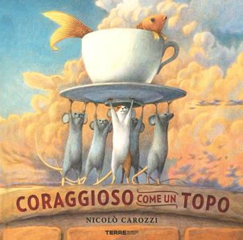 Coraggioso come un topo. Ediz. a colori - Nicolò Carozzi - Libro Terre di Mezzo 2021, Acchiappastorie | Libraccio.it