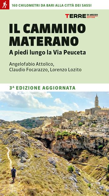 Il cammino materano. A piedi lungo la Via Peuceta - Angelofabio Attolico, Claudio Focarazzo, Lorenzo Lozito - Libro Terre di Mezzo 2022, Percorsi | Libraccio.it