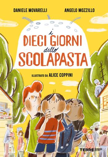 I dieci giorni dello scolapasta - Daniele Movarelli, Angelo Mozzillo - Libro Terre di Mezzo 2023, Acchiappastorie | Libraccio.it