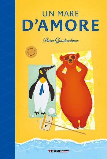 Un mare d'amore. Ediz. a colori - Pieter Gaudesaboos - Libro Terre di Mezzo 2022, Acchiappastorie | Libraccio.it