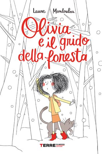 Olivia e il grido della foresta - Laure Monloubou - Libro Terre di Mezzo 2022, Acchiappastorie | Libraccio.it
