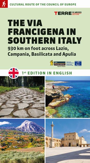 The via Francigena in Southern Italy. 930 km on foot across Lazio, Campania, Basilicata and Apulia - Angelofabio Attolico, Claudio Focarozzo, Lorenzo Lozito - Libro Terre di Mezzo 2022, Percorsi | Libraccio.it