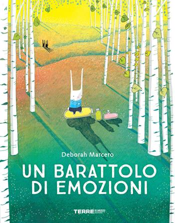 Un barattolo di emozioni. Ediz. a colori - Deborah Marcero - Libro Terre di Mezzo 2022, Acchiappastorie | Libraccio.it