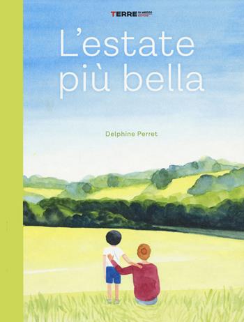 L' estate più bella. Ediz. a colori - Delphine Perret - Libro Terre di Mezzo 2022, Acchiappastorie | Libraccio.it