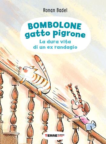 Bombolone gatto pigrone. La dura vita di un ex randagio. Ediz. a colori - Ronan Badel - Libro Terre di Mezzo 2023, Acchiappastorie | Libraccio.it