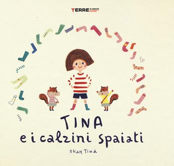 Tina e i calzini spaiati. Ediz. a colori - Tina Okay - Libro Terre di Mezzo 2022, Acchiappastorie | Libraccio.it