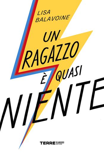 Un ragazzo è quasi niente - Lisa Balavoine - Libro Terre di Mezzo 2023 | Libraccio.it