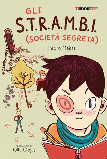 Gli S.T.R.A.M.B.I (società segreta) - Pedro Mañas - Libro Terre di Mezzo 2022, Acchiappastorie | Libraccio.it