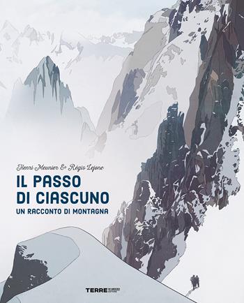 Il passo di ciascuno. Un racconto di montagna - Henri Meunier, Régis Lejonc - Libro Terre di Mezzo 2023, Acchiappastorie | Libraccio.it