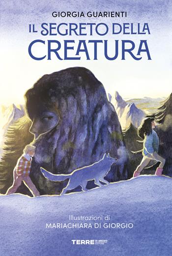 Il segreto della creatura - Giorgia Guarienti - Libro Terre di Mezzo 2023, Acchiappastorie | Libraccio.it