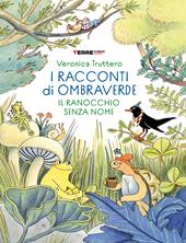 I racconti di ombraverde. Il ranocchio senza nome. Ediz. a colori
