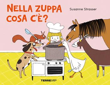 Nella zuppa cosa c'e'? Ediz. a colori - Susanne Strasser - Libro Terre di Mezzo 2023, Acchiappastorie | Libraccio.it