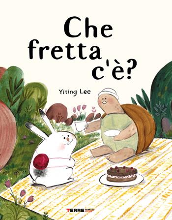 Che fretta c'è? Ediz. a colori - Yiting Lee - Libro Terre di Mezzo 2023, Acchiappastorie | Libraccio.it