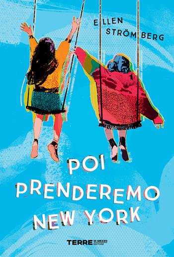 Poi prenderemo New York - Ellen Strömberg - Libro Terre di Mezzo 2024, Slanci | Libraccio.it