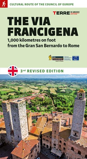 The Via Francigena. 1.000 kilometres on foot from the Gran San Bernardo to Rome - Roberta Ferraris, Luciano Callegari, Simone Frignani - Libro Terre di Mezzo 2023, Percorsi | Libraccio.it