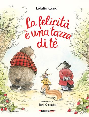 La felicità è una tazza di té. Ediz. a colori - Eulàlia Canal - Libro Terre di Mezzo 2023, Acchiappastorie | Libraccio.it