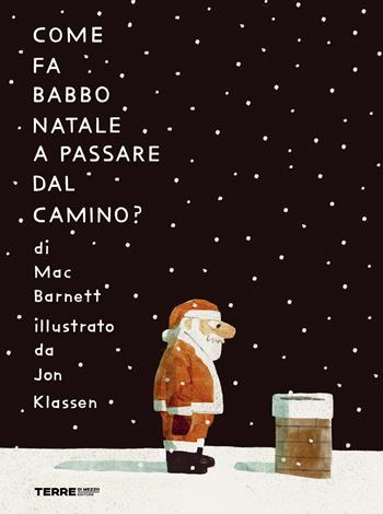 Come fa Babbo Natale a passare dal camino? Ediz. a colori - Mac Barnett - Libro Terre di Mezzo 2023, Acchiappastorie | Libraccio.it