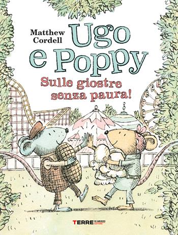 Ugo e Poppy. Sulle giostre senza paura! Ediz. a colori - Matthew Cordell - Libro Terre di Mezzo 2023, Acchiappastorie | Libraccio.it