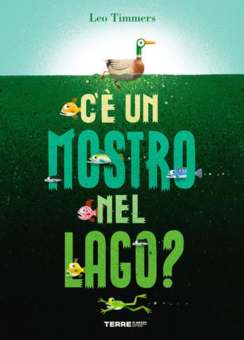 C'è un mostro nel lago? Ediz. a colori - Leo Timmers - Libro Terre di Mezzo 2023, Acchiappastorie | Libraccio.it