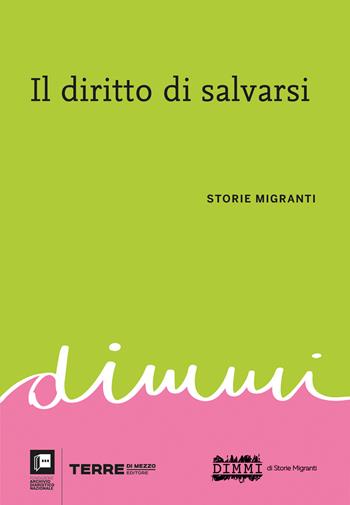 Il diritto di salvarsi. Storie migranti  - Libro Terre di Mezzo 2023, Archivio diaristico | Libraccio.it