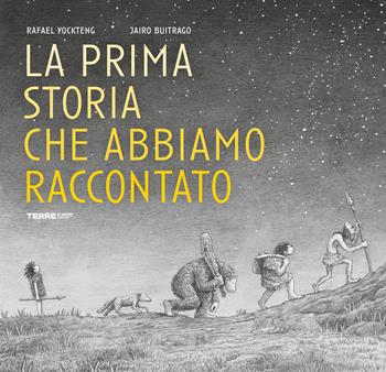 La prima storia che abbiamo raccontato. Ediz. illustrata - Jairo Buitrago - Libro Terre di Mezzo 2024, Acchiappastorie | Libraccio.it