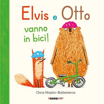 Elvis e Otto vanno in bici. Ediz. a colori - Chris Naylor-Ballesteros - Libro Terre di Mezzo 2023, Acchiappastorie | Libraccio.it