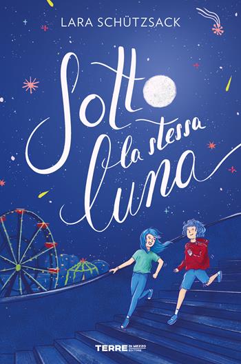 Sotto la stessa luna - Lara Schützsack - Libro Terre di Mezzo 2024, Acchiappastorie | Libraccio.it