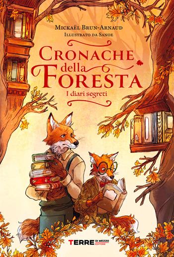 Cronache della foresta. I diari segreti - Mickaël Brun-Arnaud - Libro Terre di Mezzo 2024, Acchiappastorie | Libraccio.it