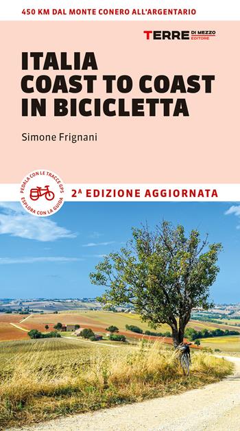 Italia coast to coast in bicicletta. 450 km dal Monte Conero all'Argentario - Simone Frignani - Libro Terre di Mezzo 2024, Percorsi | Libraccio.it