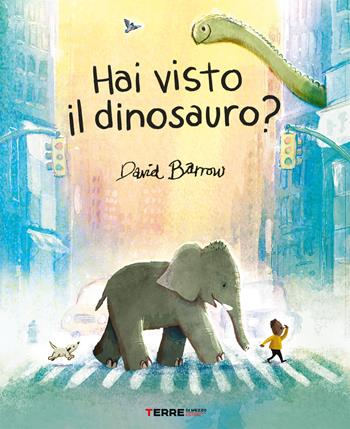 Hai visto il dinosauro? - David Barrow - Libro Terre di Mezzo 2025, Acchiappastorie | Libraccio.it