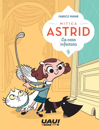 La casa infestata. Mitica Astrid - Fabrice Parme - Libro Terre di Mezzo 2024, Uau! | Libraccio.it