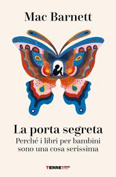 La porta segreta. Perché i libri per bambini sono una cosa serissima