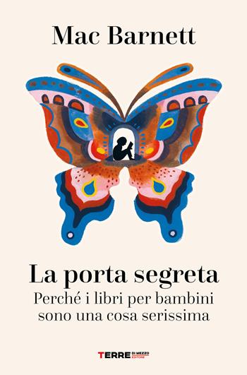 La porta segreta. Perché i libri per bambini sono una cosa serissima - Mac Barnett - Libro Terre di Mezzo 2024, Acchiappastorie | Libraccio.it