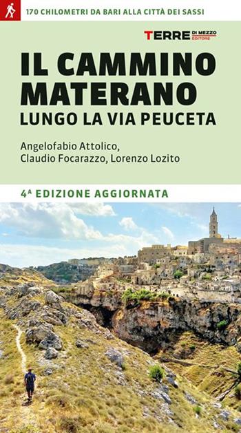 Il cammino materano. A piedi lungo la Via Peuceta - Angelofabio Attolico, Claudio Focarazzo, Lorenzo Lozito - Libro Terre di Mezzo 2024, Percorsi | Libraccio.it