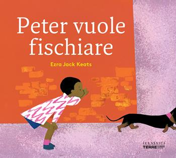 Peter vuole fischiare - Ezra Jack Keats - Libro Terre di Mezzo 2024, Acchiappastorie | Libraccio.it