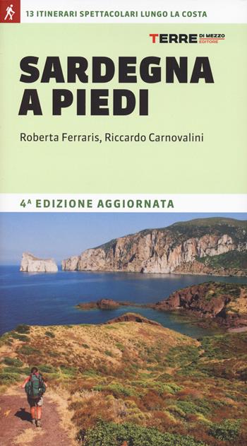 Sardegna a piedi. 13 itinerari spettacolari lungo la costa - Riccardo Carnovalini, Roberta Ferraris - Libro Terre di Mezzo 2024, Percorsi | Libraccio.it