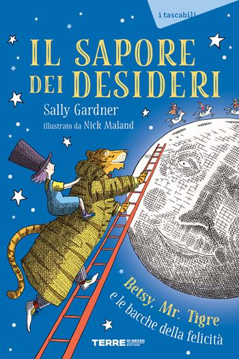 Il sapore dei desideri. Betsy, Mr. Tigre e le bacche della felicità - Sally Gardner - Libro Terre di Mezzo 2024, Acchiappastorie | Libraccio.it