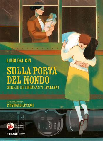 Sulla porta del mondo. Storie di migranti italiani - Luigi Dal Cin - Libro Terre di Mezzo 2024, Acchiappastorie | Libraccio.it