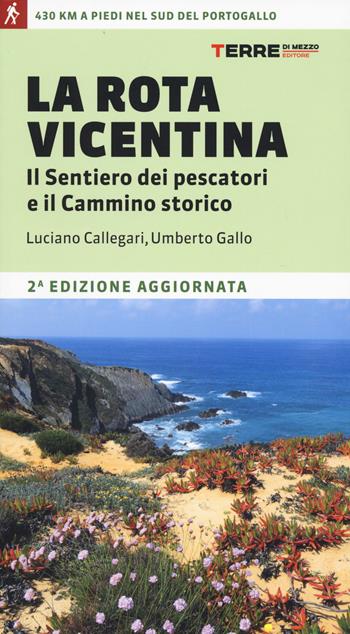La Rota Vicentina. Il sentiero dei pescatori e il cammino storico - Luciano Callegari, Umberto Gallo - Libro Terre di Mezzo 2024, Percorsi | Libraccio.it