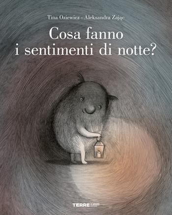 Cosa fanno i sentimenti di notte? Ediz. a colori - Tina Oziewicz - Libro Terre di Mezzo 2024, Acchiappastorie | Libraccio.it