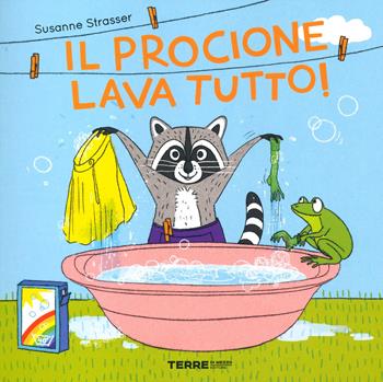 Il procione lava tutto! Ediz. a colori - Susanne Strasser - Libro Terre di Mezzo 2024, Acchiappastorie | Libraccio.it