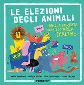 Le elezioni degli animali. Nella foresta non si parla d'altro. Ediz. a colori