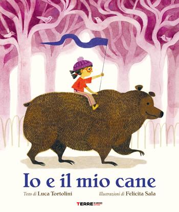 Io e il mio cane - Luca Tortolini - Libro Terre di Mezzo 2024, Acchiappastorie | Libraccio.it