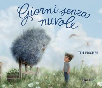 Giorni senza nuvole. Ediz. a colori - Tim Fischer - Libro Terre di Mezzo 2024, Acchiappastorie | Libraccio.it