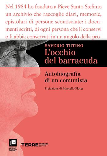 L'occhio del barracuda. Autobiografia di un comunista - Saverio Tutino - Libro Terre di Mezzo 2024, Archivio diaristico | Libraccio.it