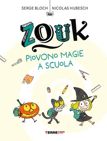 Zouk. Piovono magie a scuola. Ediz. a caratteri grandi - Serge Bloch - Libro Terre di Mezzo 2024, Acchiappastorie | Libraccio.it