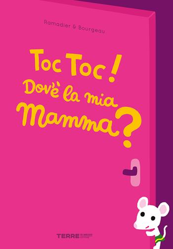 Toc toc! Dov’è la mia mamma? Ediz. a colori - Cédric Ramadier, Vincent Bourgeau - Libro Terre di Mezzo 2024, Acchiappastorie | Libraccio.it