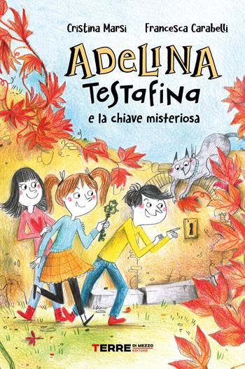Adelina Testafina e la chiave misteriosa - Cristina Marsi - Libro Terre di Mezzo 2024, Acchiappastorie | Libraccio.it