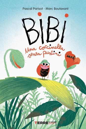 Bibi. Una coccinella senza puntini. Ediz. a colori - Pascal Parisot - Libro Terre di Mezzo 2024, Acchiappastorie | Libraccio.it