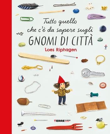 Tutto quello che c'è da sapere sugli gnomi di città. Ediz. a colori - Loes Riphagen - Libro Terre di Mezzo 2025, Acchiappastorie | Libraccio.it